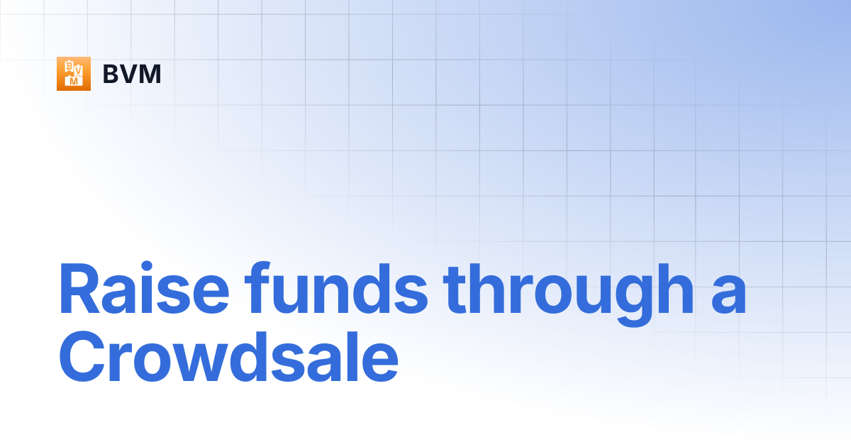 Raise funds through a Crowdsale | BVM